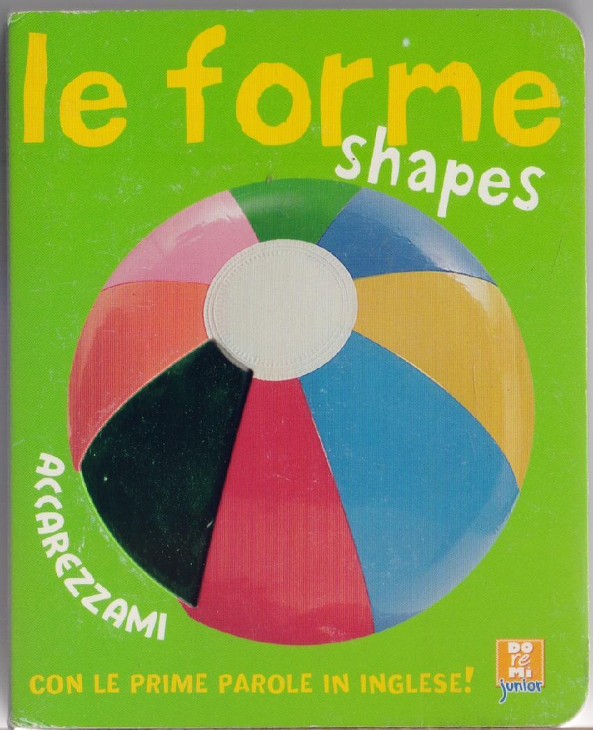 Le forme-Shapes. Ediz. bilingue