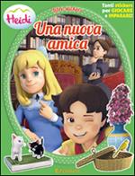 Una nuova amica. Heidi. Con adesivi. Ediz. illustrata