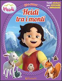 Heidi tra i monti. Heidi. Con adesivi. Ediz. illustrata - copertina