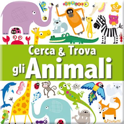 Gli animali. Cerca & trova. Ediz. illustrata - copertina