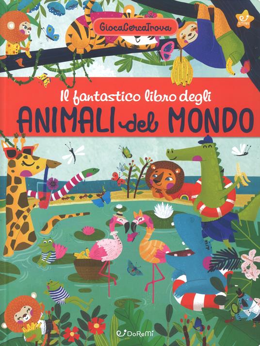 Il fantastico libro degli animali del mondo. GiocaCercaTrova - copertina