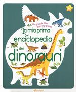 La mia prima enciclopedia dei dinosauri. Ediz. a colori
