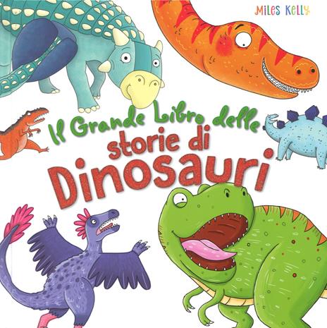 Il grande libro delle storie di dinosauri. Ediz. a colori - Miles Kelly,Fran Bromage - copertina