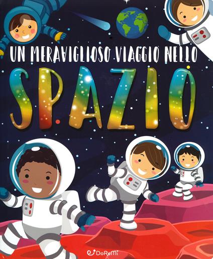 Un meraviglioso viaggio nello spazio. Ediz. a colori - copertina