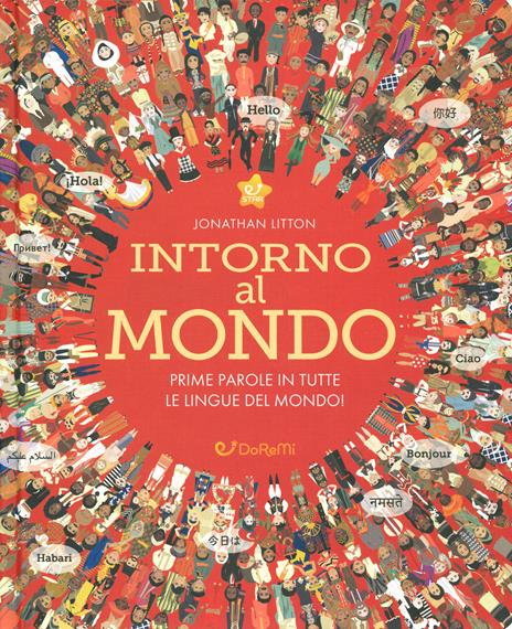 Intorno al mondo. Prime parole in tutte le lingue del mondo! Monditondi. Ediz. a colori - Jonathan Litton - copertina