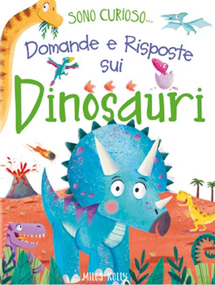 Domande e risposte sui dinosauri. Sono curioso.... Ediz. a colori - copertina