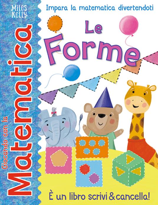 Le forme. Giocando con la matematica. Ediz. a colori - copertina