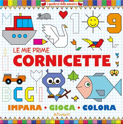 Le mie prime cornicette. I quaderni della maestra. Ediz. a colori - copertina