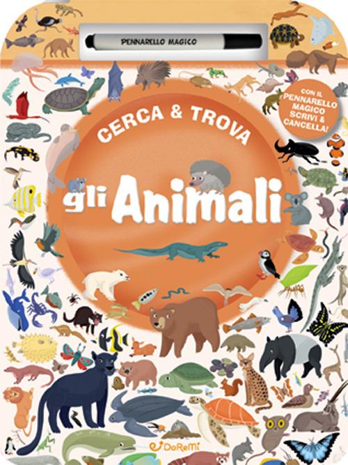 Gli animali. Cerca & Trova. Ediz. a colori. Con pennarello magico - copertina