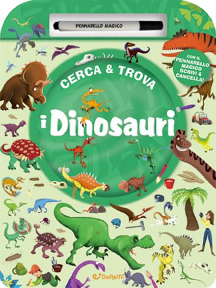 I dinosauri. Cerca & trova. Ediz. a colori. Con pennarello magico - copertina