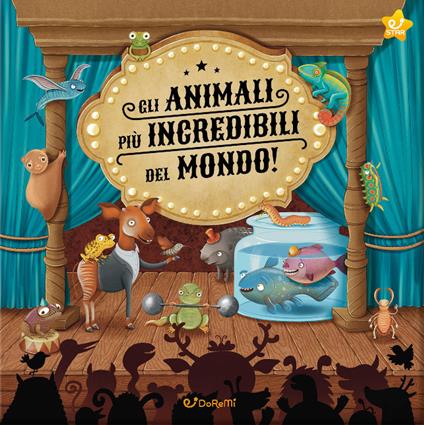 Gli animali più incredibili del mondo! Ediz. a colori - copertina