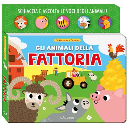 Gli animali della fattoria. Schiaccia & suona. Ediz. a colori - copertina
