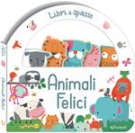 Animali felici. Libri a spasso. Ediz. illustrata