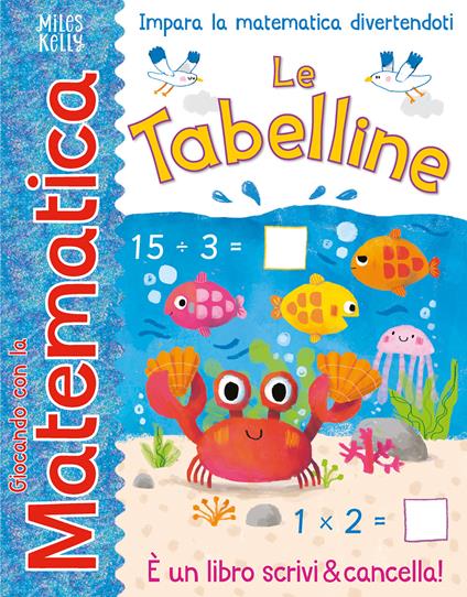 Le tabelline. Giocando con la matematica. Ediz. a colori - copertina