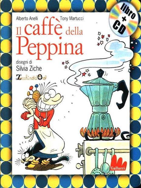 Il caffè della Peppina. Con CD Audio - Alberto Anelli,Tony Martucci,Silvia Ziche - copertina