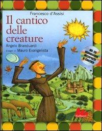 Il cantico delle creature. Con CD Audio - Francesco d'Assisi (san),Mauro Evangelista,Angelo Branduardi - copertina