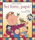 Sei forte, papà! Ediz. illustrata. Con CD Audio