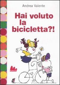 Hai voluto la bicicletta