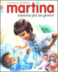 Martina mamma per un giorno - Gilbert Delahaye,Marcel Marlier - copertina
