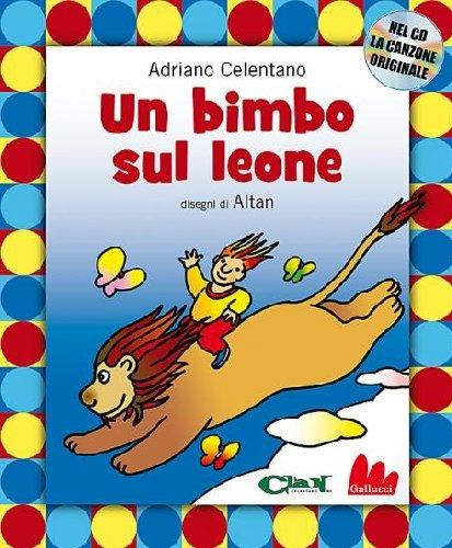 Un bimbo sul leone. Ediz. illustrata. Con CD Audio - Adriano Celentano,Altan - copertina