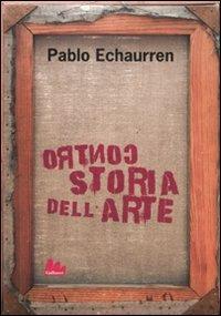 Controstoria dell'arte. Ediz. illustrata - Pablo Echaurren - copertina