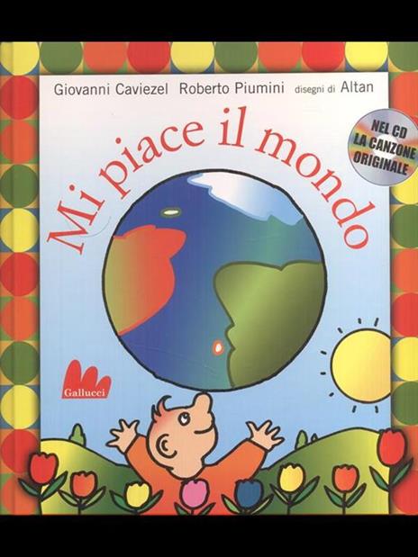 Mi piace il mondo. Ediz. illustrata. Con CD Audio - Roberto Piumini,Giovanni Caviezel,Altan - 2