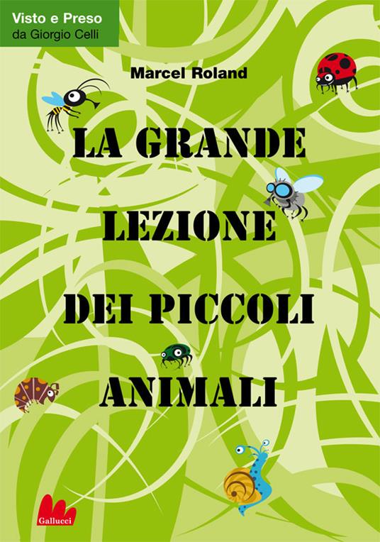 La grande lezione dei piccoli animali - Marcel Roland,Andrea Malis,Remo Costanzi - ebook