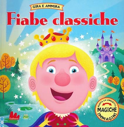 Fiabe classiche. Gira e ammira - Alice Corrie,Ben Mantle - copertina