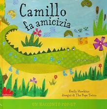 Camillo fa amicizia. Libro pop-up