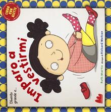 Divento grande e imparo a vestirmi