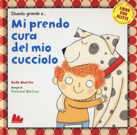Divento grande e... mi prendo cura del mio cucciolo - Ruth Martin,Richard Watson - copertina