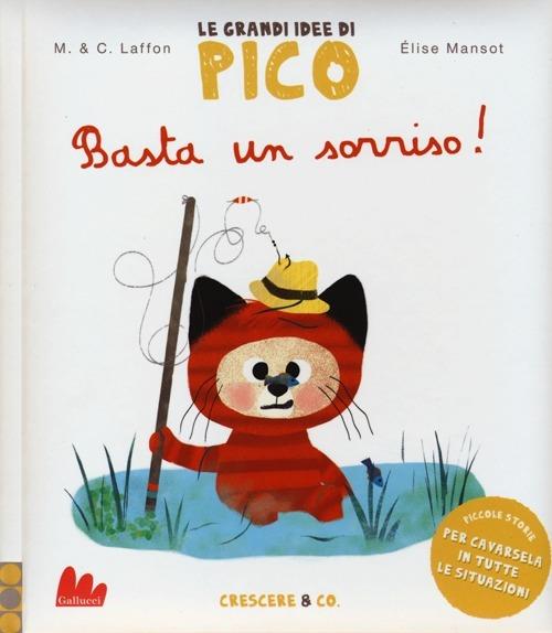 Basta un sorriso! Le grandi idee di Pico. Ediz. illustrata. Vol. 5 - Martine Laffon,Caroline Laffon,Élise Mansot - copertina