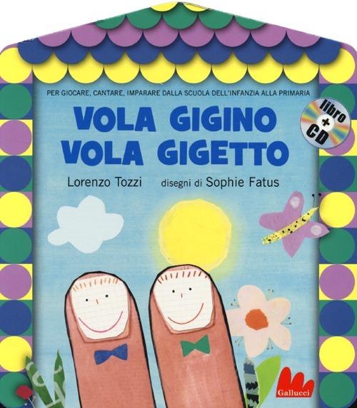 Vola Gigino vola Gigetto. Ediz. illustrata. Con CD Audio - Lorenzo Tozzi,Sophie Fatus - copertina