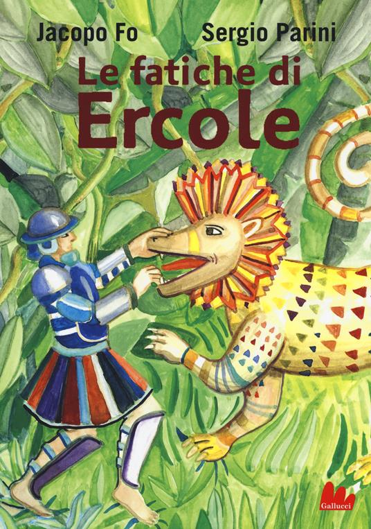 Le fatiche di Ercole - Jacopo Fo,Sergio Parini - copertina