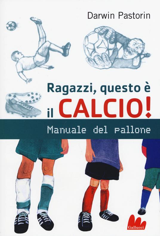 Ragazzi, questo è il calcio! - Darwin Pastorin - copertina