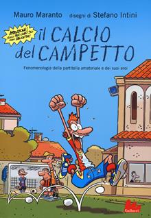Il calcio del campetto. Fenomenologia della partitella amatoriale e dei suoi eroi