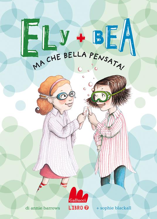 Ma che bella pensata! Ely + Bea. Vol. 7 - Annie Barrows,Sophie Blackall,Paola Mazzarelli - ebook
