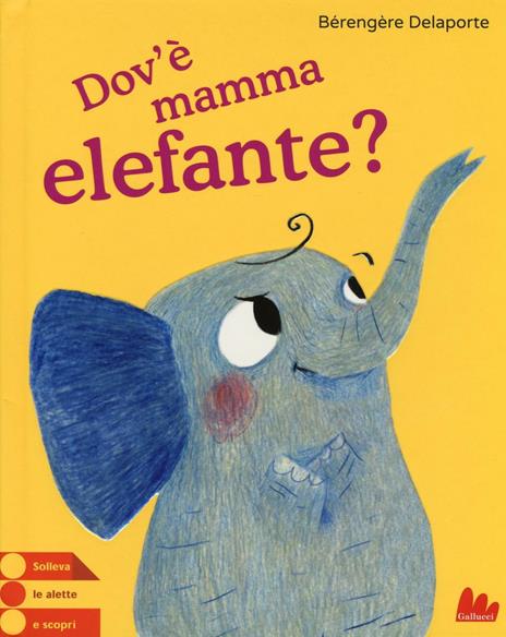 Dov'è mamma elefante? - Bérengère Delaporte - copertina