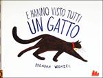 E hanno visto tutti un gatto. Ediz. illustrata