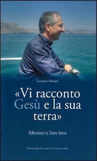 Vi racconto Gesù e la sua terra. Riflessioni in Terra Santa - Luciano Monari - copertina