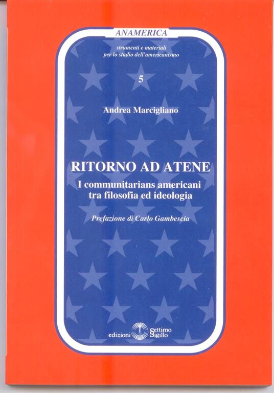 Ritorno ad Atene. I communitarians americani tra filosofia ed ideologia - Andrea Marcigliano - copertina