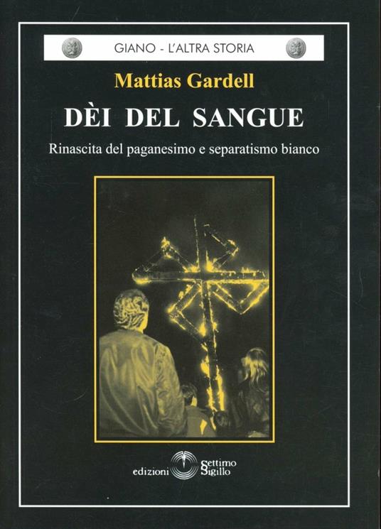Dèi del sangue. Rinascita del paganesimo e separatismo bianco - Mattias Gardell - copertina
