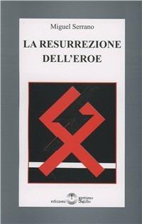 La resurrezione dell'eroe - Miguel Serrano - copertina