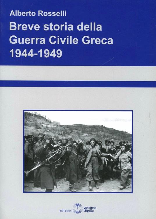 Breve storia della guerra civile greca 1944-1949 - Alberto Rosselli - copertina