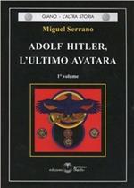 Adolf Hitler, l'ultimo Avatara. Vol. 1