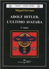 Adolf Hitler, l'ultimo Avatara. Vol. 2 - Miguel Serrano - copertina
