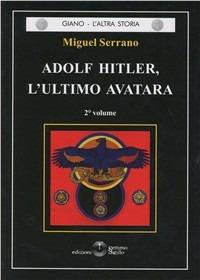 Adolf Hitler, l'ultimo Avatara. Vol. 2 - Miguel Serrano - copertina