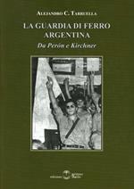 La guardia di ferro argentina. Da Peron a Kirchner