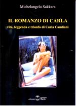 Il romanzo di Carla. Vita, leggenda e trionfo di Carla Candiani