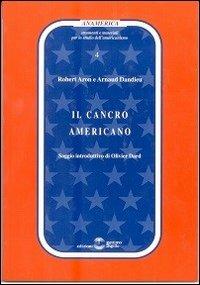 Il cancro americano - Robert Aron,Arnaud Dandieu - copertina